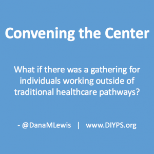 Convening The Center: What if there was a gathering for individuals working outside of traditional healthcare pathways?