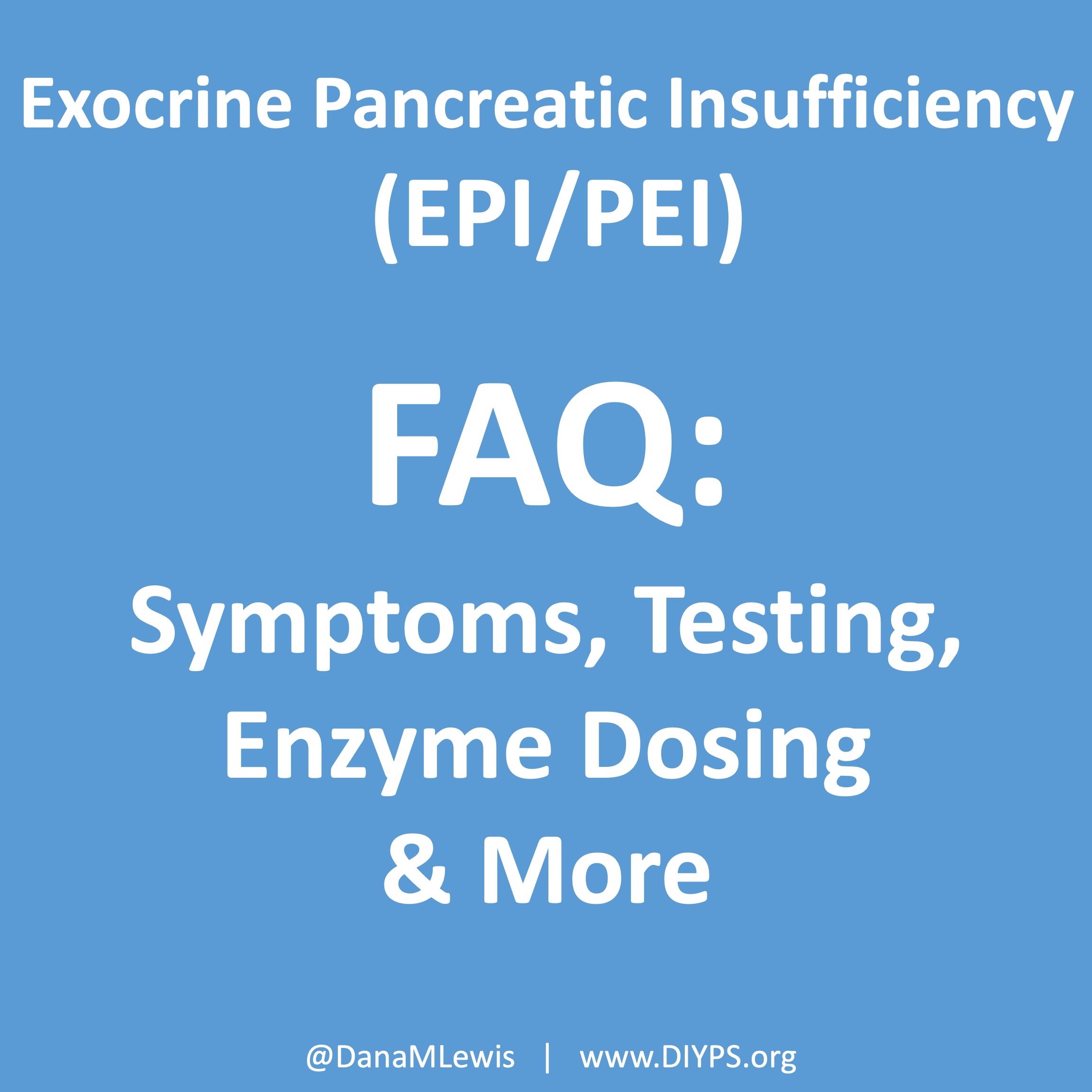 EPI FAQ: Symptoms, Testing, Enzyme Dosing & More, a blog from @DanaMLewis on DIYPS.org